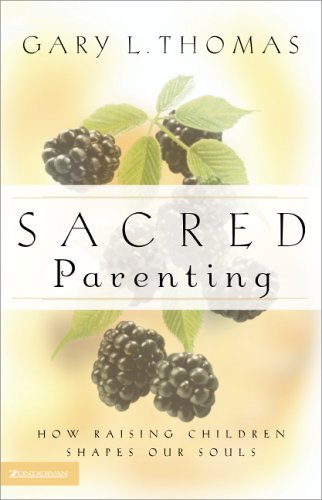 Sacred Parenting How Raising Children Shapes Our Souls  2005 9780310264514 Front Cover