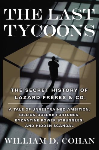 Last Tycoons The Secret History of Lazard Frï¿½res and Co.  2007 9780385514514 Front Cover