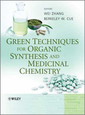 Green Techniques for Organic Synthesis and Medicinal Chemistry   2012 9780470711514 Front Cover