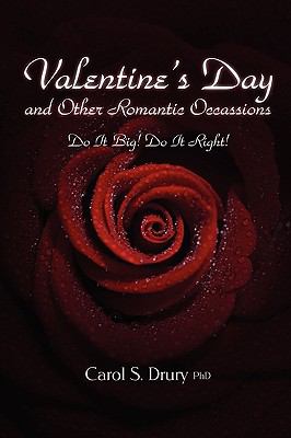 Valentine's Day and other Romantic Occasions - Do It Big! Do It Right!  N/A 9780557171514 Front Cover