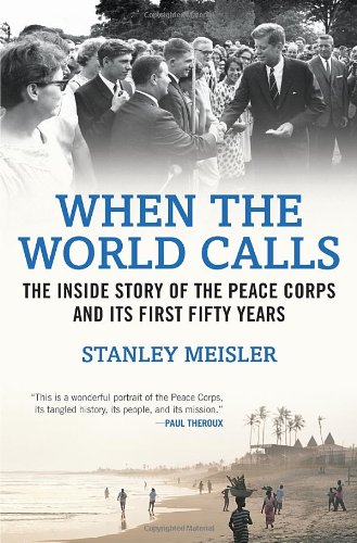 When the World Calls The Inside Story of the Peace COrps and Its First Fifty Years N/A 9780807050514 Front Cover