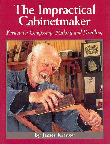 Impractical Cabinetmaker Krenov on Composing, Making and Detailing  2018 (Reprint) 9780941936514 Front Cover