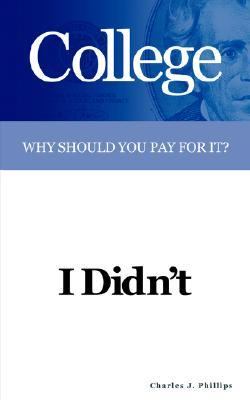 College Why Should You Pay for It? N/A 9781418439514 Front Cover