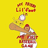 My Friend Lil'foot In My First Baseball Game N/A 9781492219514 Front Cover