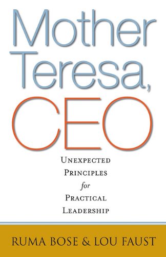 Mother Teresa, CEO Unexpected Principles for Practical Leadership  2011 9781605099514 Front Cover