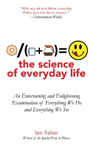 Science of Everyday Life An Entertaining and Enlightening Examination of Everything We Do and Everything We See  2011 9781611450514 Front Cover