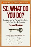 So What Do YOU Do? Discovering the Genius Next Door with One Simple Question  2014 9781614488514 Front Cover