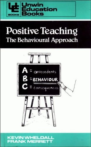 Positive Teaching : The Behavioural Approach  1984 9780043701515 Front Cover