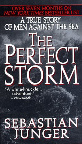 Perfect Storm A True Story of Men Against the Sea  2000 9780061013515 Front Cover
