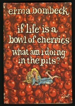 If Life Is a Bowl of Cherries - What Am I Doing in the Pits? N/A 9780070064515 Front Cover
