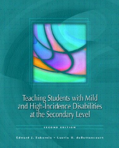 Teaching Students with Mild and High Incidence Disabilities at the Secondary Level  2nd 2004 (Revised) 9780131105515 Front Cover
