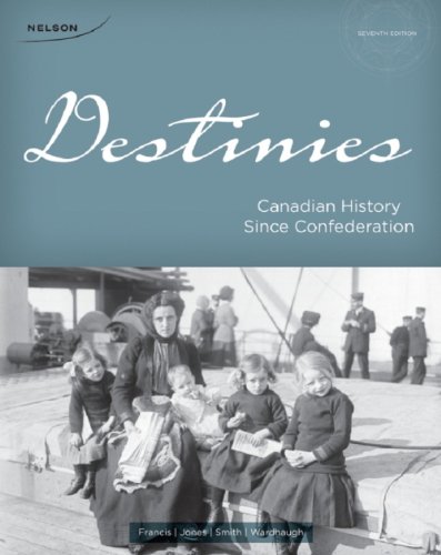 DESTINIES:CANADIAN HIST.SINCE N/A 9780176502515 Front Cover