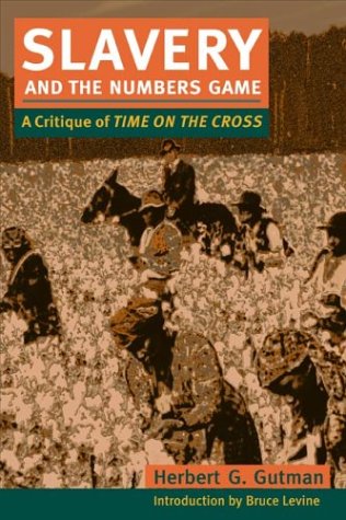 Slavery and the Numbers Game A Critique of Time on the Cross  1975 9780252071515 Front Cover