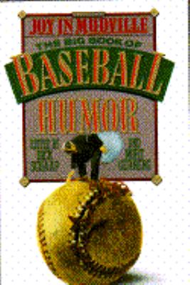 Joy in Mudville The Big Book of Baseball Humor N/A 9780385421515 Front Cover