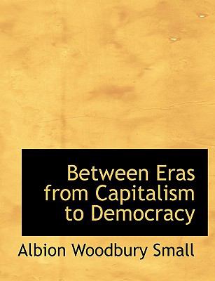 Between Eras from Capitalism to Democracy:   2008 9780554654515 Front Cover