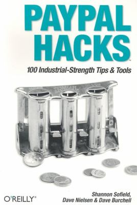 PayPal Hacks 100 Industrial-Strength Tips and Tools  2004 9780596007515 Front Cover