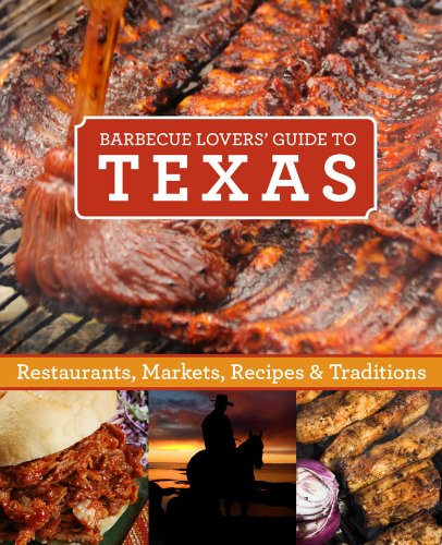 Barbecue Lovers' Guide to Texas Restaurants, Markets, Recipes and Traditions  2014 9780762781515 Front Cover