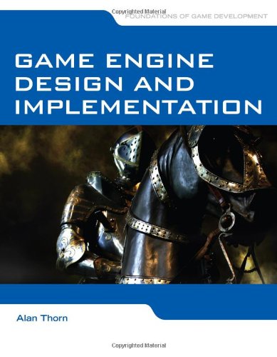 Game Engine Design and Implementation   2011 (Revised) 9780763784515 Front Cover