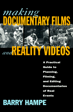 Making Documentary Films and Reality Videos A Practical Guide to Planning, Filming, and Editing Documentaries of Real Events  1997 (Revised) 9780805044515 Front Cover