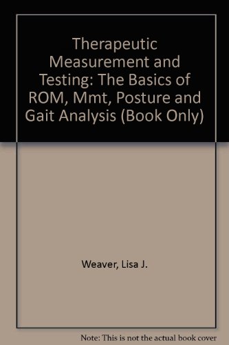 Therapeutic Measurement and Testing The Basics of ROM, MMT, Posture and Gait Analysis (Book Only)  2010 9781111320515 Front Cover