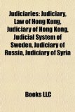 Judiciaries Judiciary, Law of Hong Kong, Judiciary of Hong Kong, Judicial System of Sweden, Judiciary of Russia, Judiciary of Syria N/A 9781157605515 Front Cover