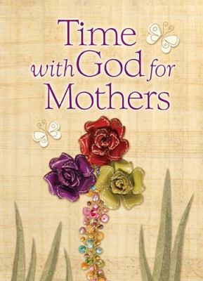 Time with God for Mothers   2011 9781404189515 Front Cover