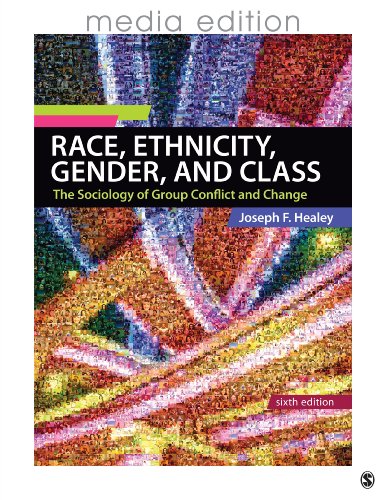 Race, Ethnicity, Gender, and Class The Sociology of Group Conflict and Change - 6e Media Edition 6th 2014 9781452216515 Front Cover