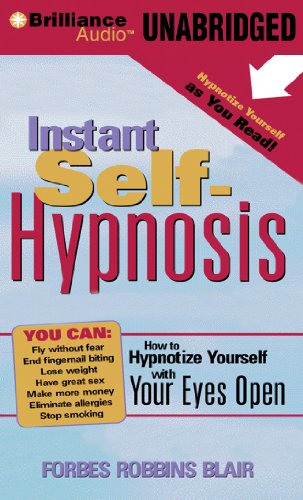 Instant Self-Hypnosis: How to Hypnotize Yourself With Your Eyes Open  2012 9781455864515 Front Cover
