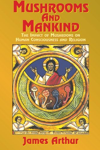 Mushrooms and Mankind : The Impact of Mushrooms on Human Consciousness and Religion N/A 9781585091515 Front Cover