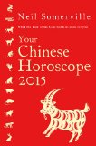 Your Chinese Horoscope 2015: What the Year of the Goat Holds in Store for You   2014 9780007544516 Front Cover