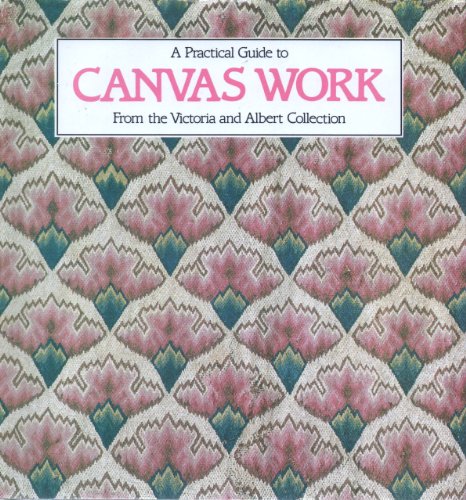 Practical Guide to Canvas Work from the Victoria and Albert Collection   1987 9780044400516 Front Cover