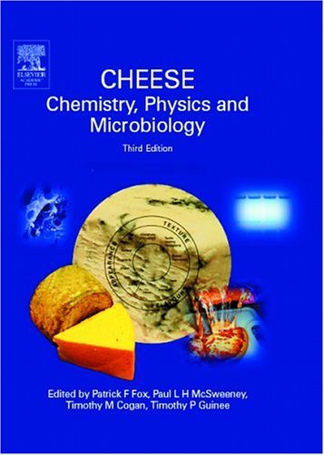 Cheese Chemistry, Physics and Microbiology 3rd 2004 (Revised) 9780122636516 Front Cover