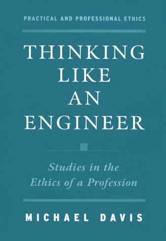 Thinking Like an Engineer Studies in the Ethics of a Profession  1998 9780195120516 Front Cover