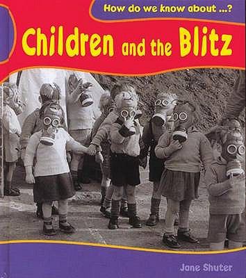Children and the Blitz (How Do We Know About?) N/A 9780431123516 Front Cover