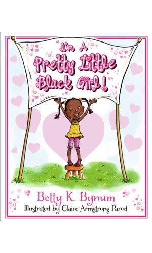 I'm a Pretty Little Black Girl!:   2013 9780615785516 Front Cover