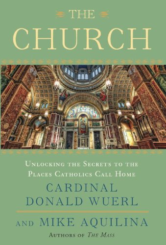 Church Unlocking the Secrets to the Places Catholics Call Home  2013 9780770435516 Front Cover