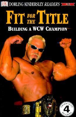 Fit for the Title Building a Wcw Champion  2001 9780789473516 Front Cover