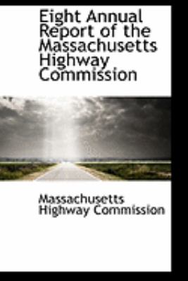 Eight Annual Report of the Massachusetts Highway Commission:   2009 9781103979516 Front Cover