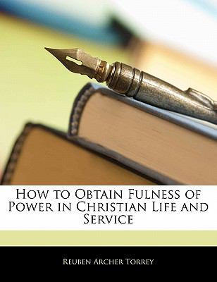 How to Obtain Fulness of Power in Christian Life and Service N/A 9781141205516 Front Cover