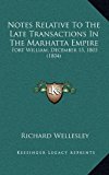 Notes Relative to the Late Transactions in the Marhatta Empire : Fort William, December 15, 1803 (1804) N/A 9781165726516 Front Cover