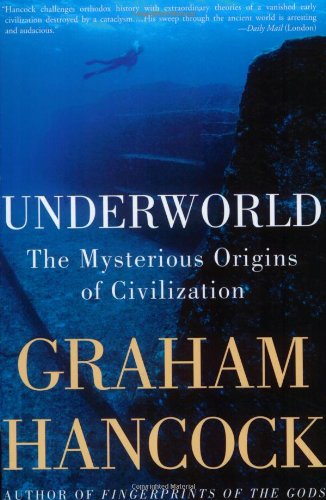 Underworld The Mysterious Origins of Civilization  2003 9781400049516 Front Cover