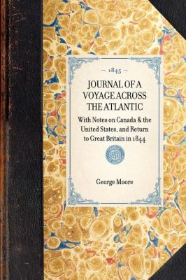 Journal of a Voyage Across the Atlantic With Notes on Canada and the United States, and Return to Great Britain In 1844 N/A 9781429002516 Front Cover