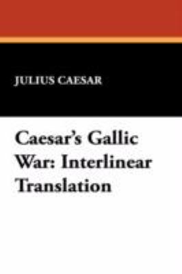 Caesar's Gallic War Interlinear Translation N/A 9781434460516 Front Cover