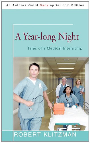 Year-Long Night Tales of A Medical Internship  2010 9781450213516 Front Cover