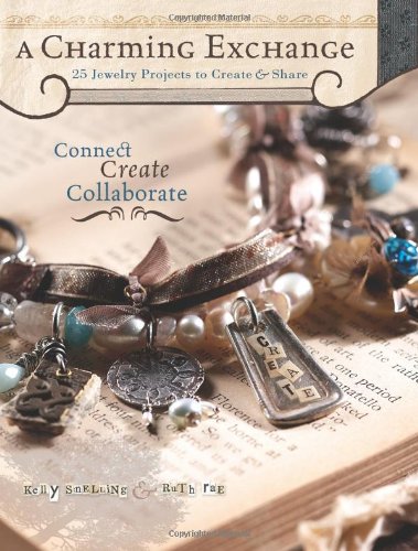 Charming Exchange 25 Jewelry Projects to Create and Share  2008 9781600610516 Front Cover