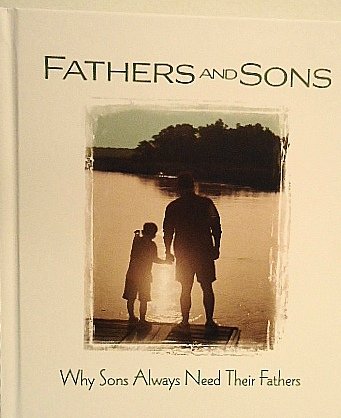 Fathers and Sons Why Sons Always Need Their Fathers N/A 9781605532516 Front Cover