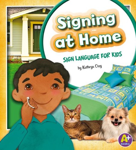Signing at Home: Sign Language for Kids  2013 9781620650516 Front Cover