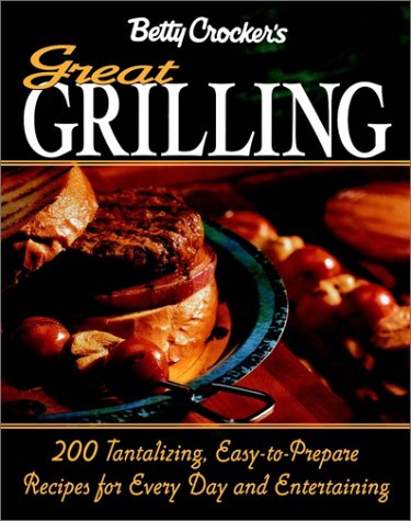 Great Grilling 200 Tantalizing, Easy-to-Prepare Recipes for Entertaining  1997 9780028618517 Front Cover