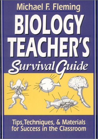 Biology Teacher's Survival Guide Tips, Techniques and Materials for Success in the Classroom  2002 9780130450517 Front Cover
