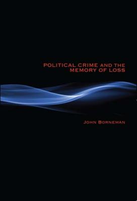 Political Crime and the Memory of Loss   2011 9780253223517 Front Cover